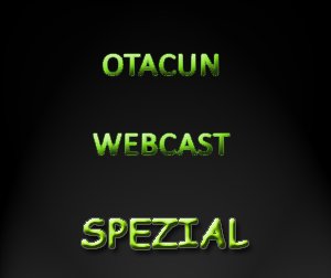 Otacun Webcast - Spezial #2 Talkrunde mit Wingman und Rambo
